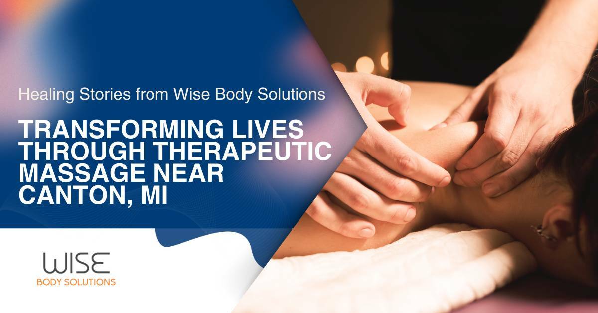 transforming lives through therapeutic massage near canton mi. Wise Body Solutions.